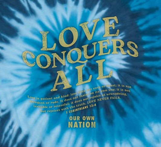 Love Conquers ALL Blue Tie Dye T-Shirt